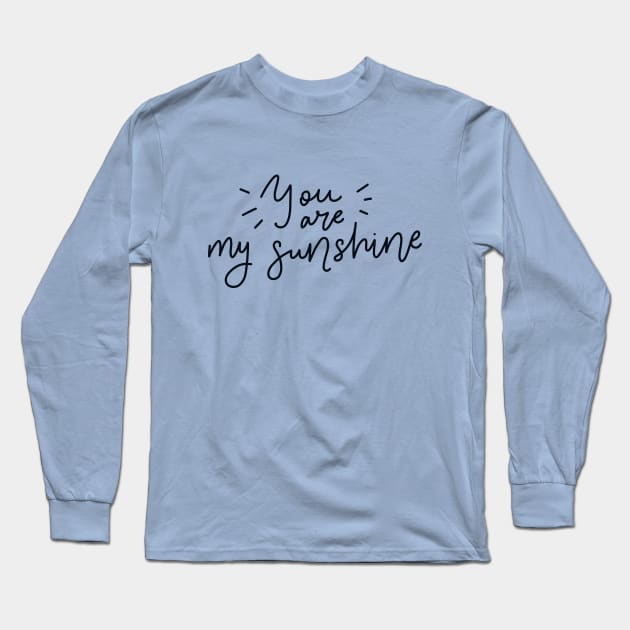 You are my sunshine Long Sleeve T-Shirt by zaputu